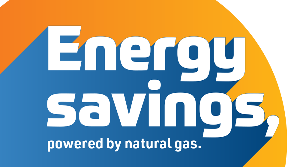 Energy savings, powered by natural gas.